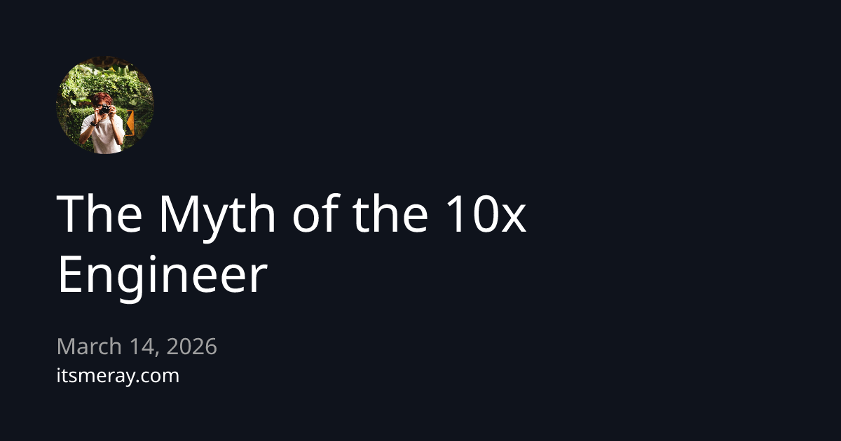 The Myth of the 10x Engineer